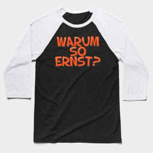 Funny Quote in German Warum so erns Baseball T-Shirt